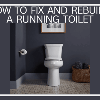 HOW TO FIX AND REBUILD A RUNNING TOILET